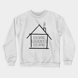 Home sweet home Crewneck Sweatshirt